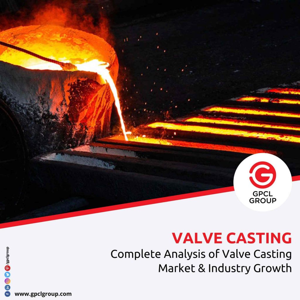 Complete Analysis of Valve Casting Market